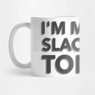 I'm Multi-Slacking Today Mug